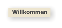 Willkommen